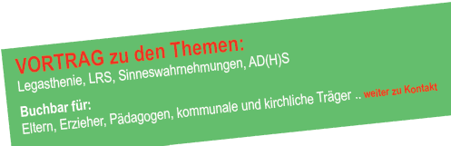 Vortrag Legasthenie, LRS, Sinneswahrnehmungen, AD/H/S